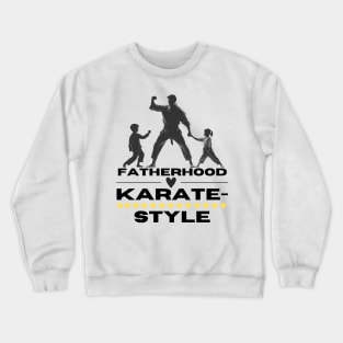 Fatherhood, Karate-Style Karate Dad Crewneck Sweatshirt